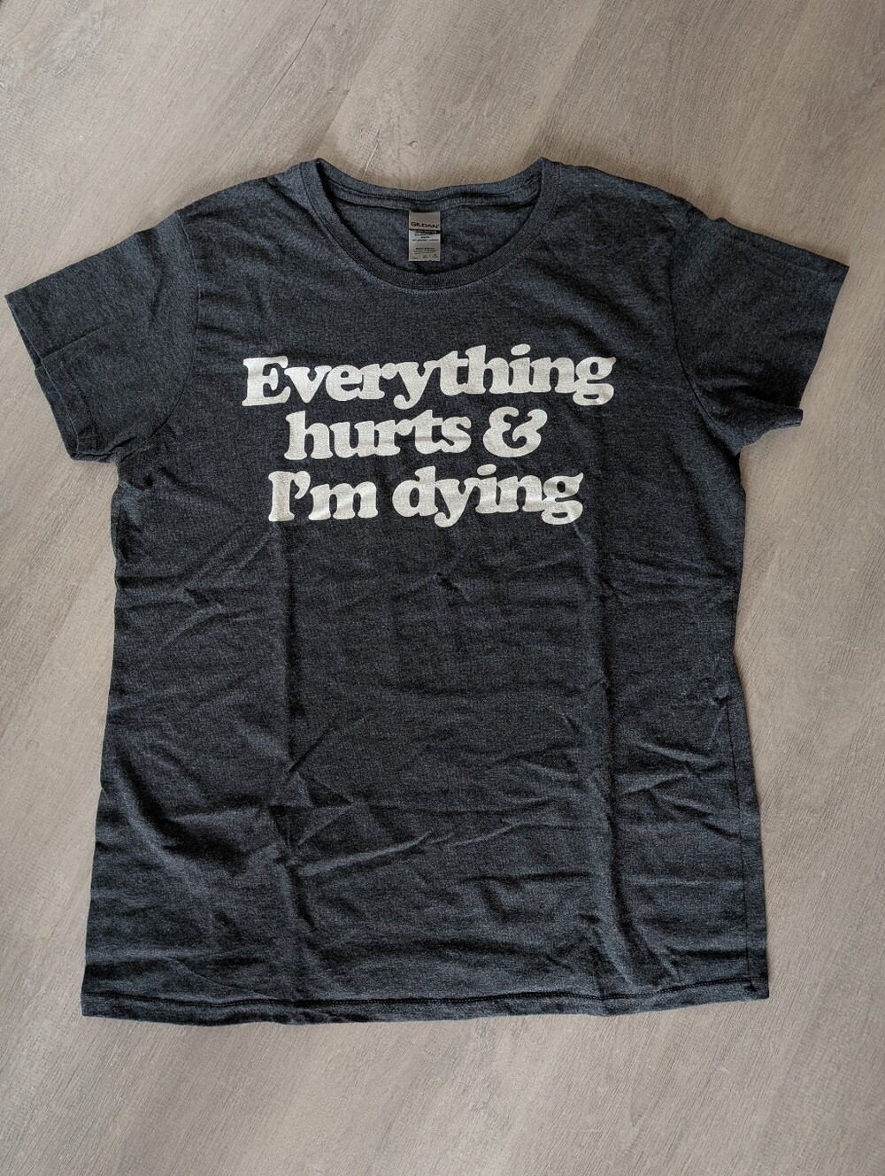 Graphic T-Shirt "Everything Hurts & I'm Dying" Unisex Gray Heavy Cotton